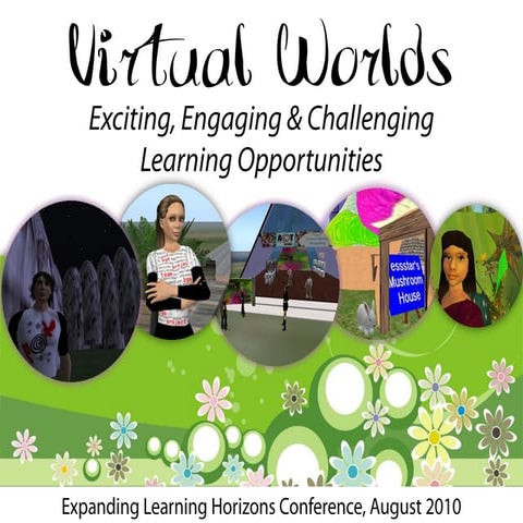 Virtual Worlds, Expanding Learning Horizons Conference, August 2010