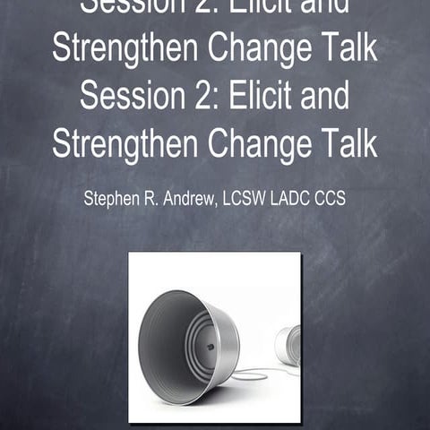 Motivational Interviewing:  Elicit Change Talk