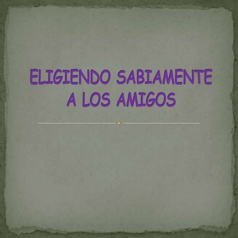 Eligiendo Sabiamente Tus Amistades