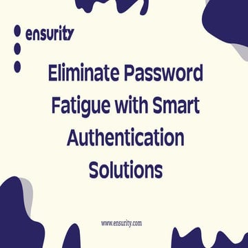 Eliminate Password Fatigue with Smart Authentication Solutions.pdf