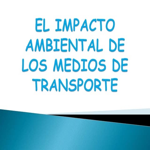 El impacto ambiental de los medios de transporte | PPTX