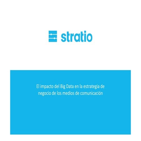 El impacto del big data en la estrategia de los medios de comunicacion by Osc...