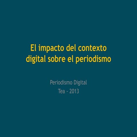 El impacto del contexto digital sobre el periodismo