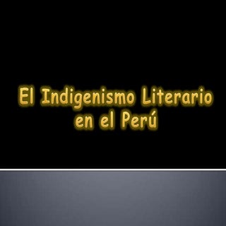 El Indigenismo Literario en el Perú