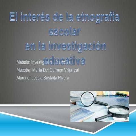 "El interés de la etnografía escolar en la inv. educativa"