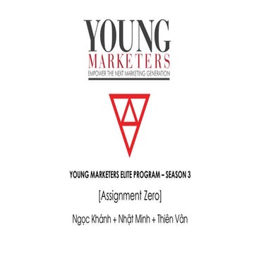 Young Marketers Elite 3 - Assignment Zero.1 - Ngọc Khánh + Nhật Minh + Thiên Vân