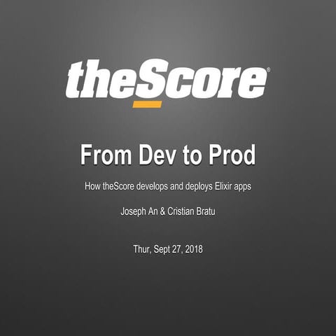 From Dev To Prod: How theScore deploys Elixir applications