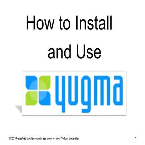 How to Install and Use Yugma - Elizabeth Cabilan - Virtual Superstar.m4v