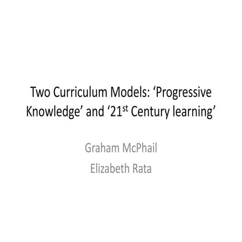 Two Curriculum Models: 'Progressive Knowledge' and '21st Centruy Learning'