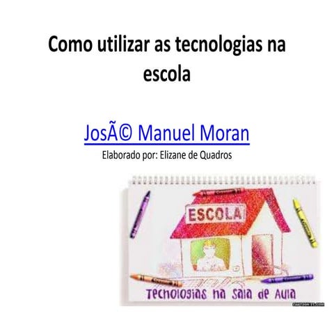Como utilizar as tecnologias na escola.