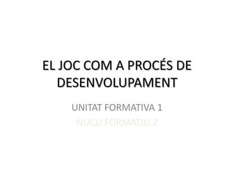 El joc com a procés de desenvolupament (part 1)