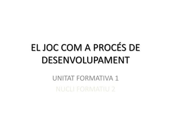 El joc com a procés de desenvolupament (part 1)