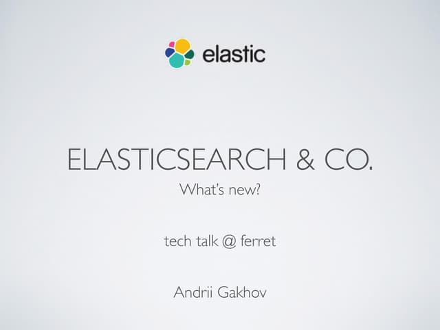 ELK - What's new and showcases