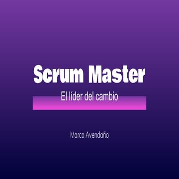 Scrum Master: El líder del cambio