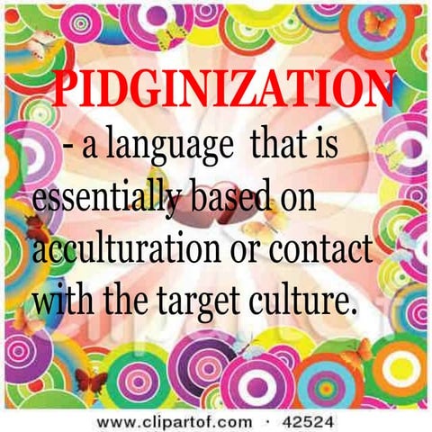 Pidginization, Attitudes and Culture in the Classroom