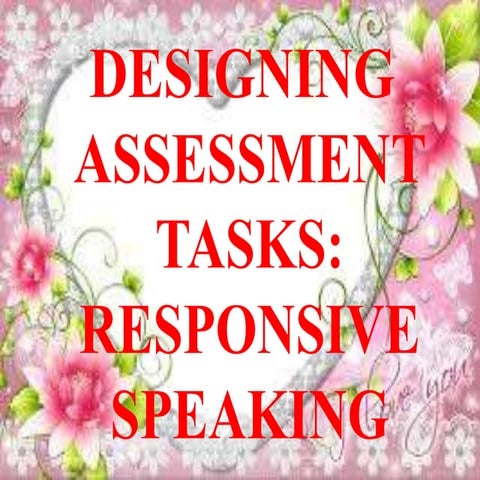 Designing  Assessment Tasks - Responsive Speaking