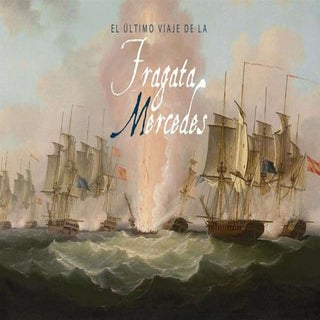 El último viaje de la fragata Merce...