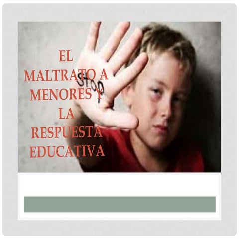El maltrato a menores y la respuesta educativa