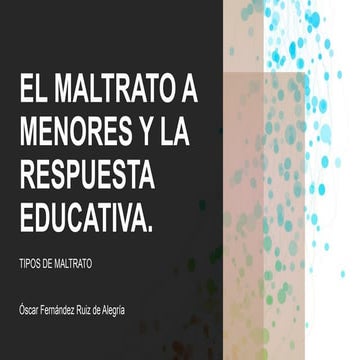 EL MALTRATO A MENORES Y LA RESPUESTA EDUCATIVA.pptx
