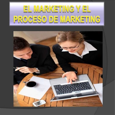 El marketing y el proceso de marketing