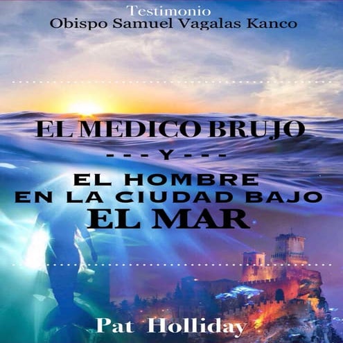 El medico brujo y la ciudad bajo el mar   obispo samuel vagalas kanco