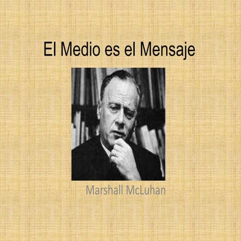 El Medio es el Mensaje de McLuhan | PPT