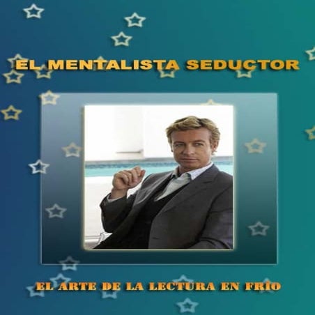 El mentalista seductor, el arte de la lectura en frio