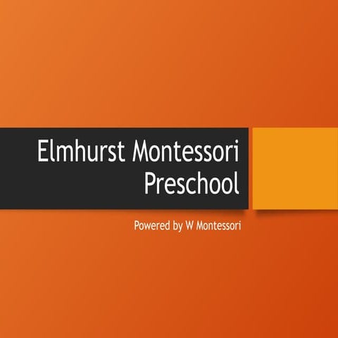 Elmhurst Montessori Preschool is a nurturing early learning | PPTX