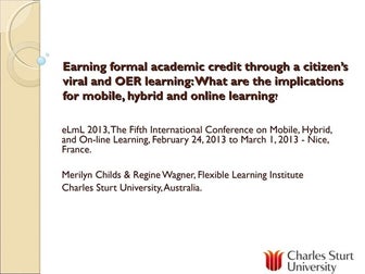 Earning formal academic credit. Also see http://slidesha.re/WdsKqb: 