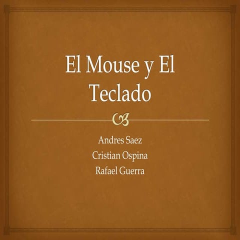 El mouse y el teclado