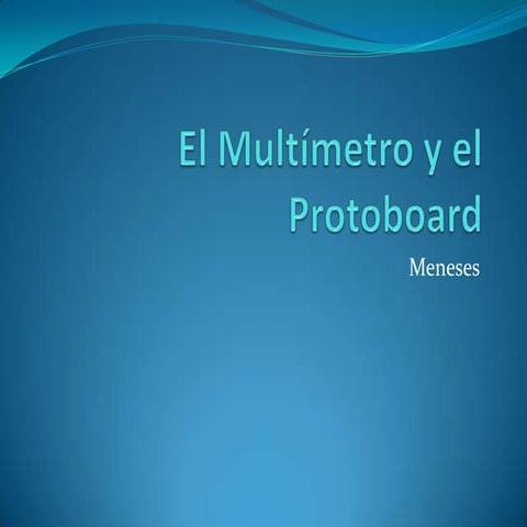 El multímetro y el protoboard