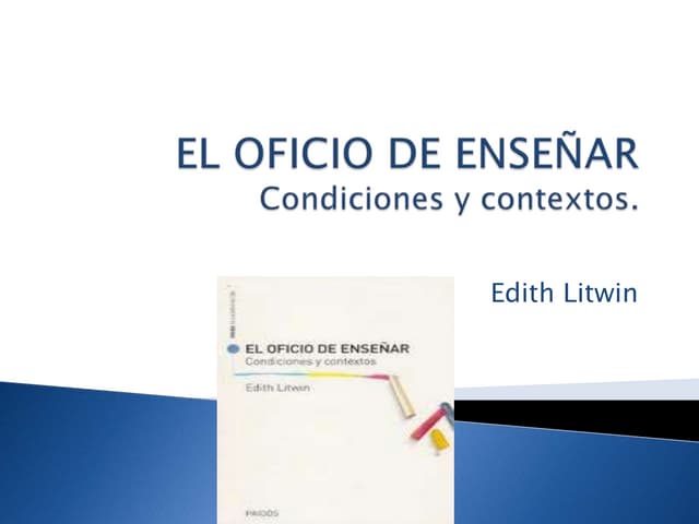 El oficio de enseñar Condiciones y Contextos. Capitulo 5 Edith Litwin