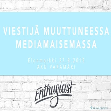 Viestijä muuttuneessa mediamaisemassa | Elonmerkki 2015