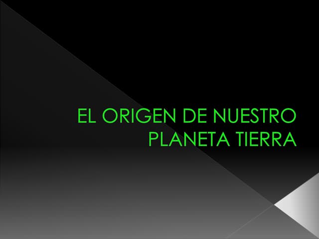 El origen de nuestro planeta tierra