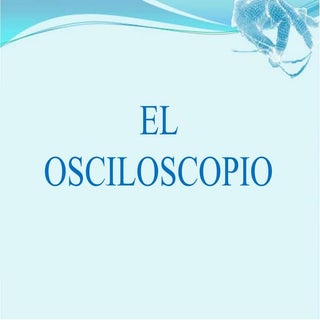 El osciloscopio