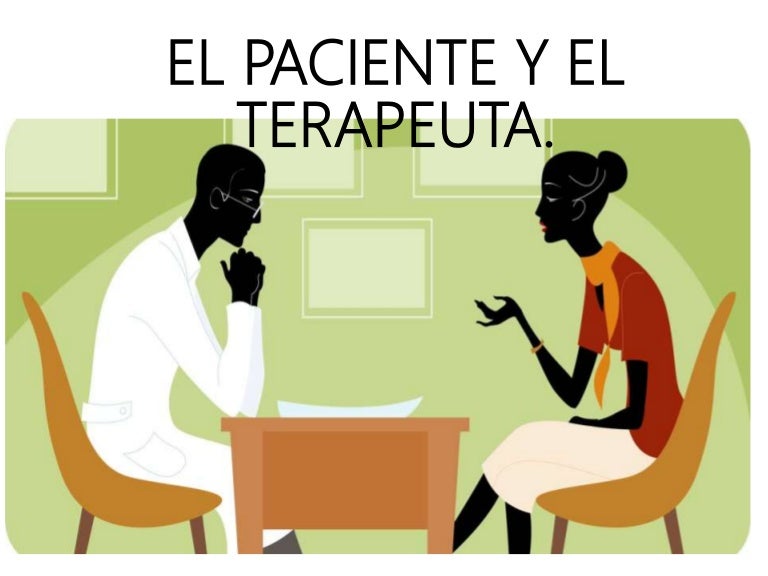 El paciente y el terapeuta El paciente y el terapeuta