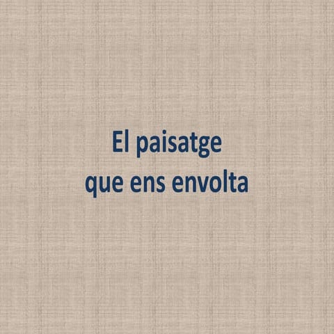 El paisatge que ens envolta