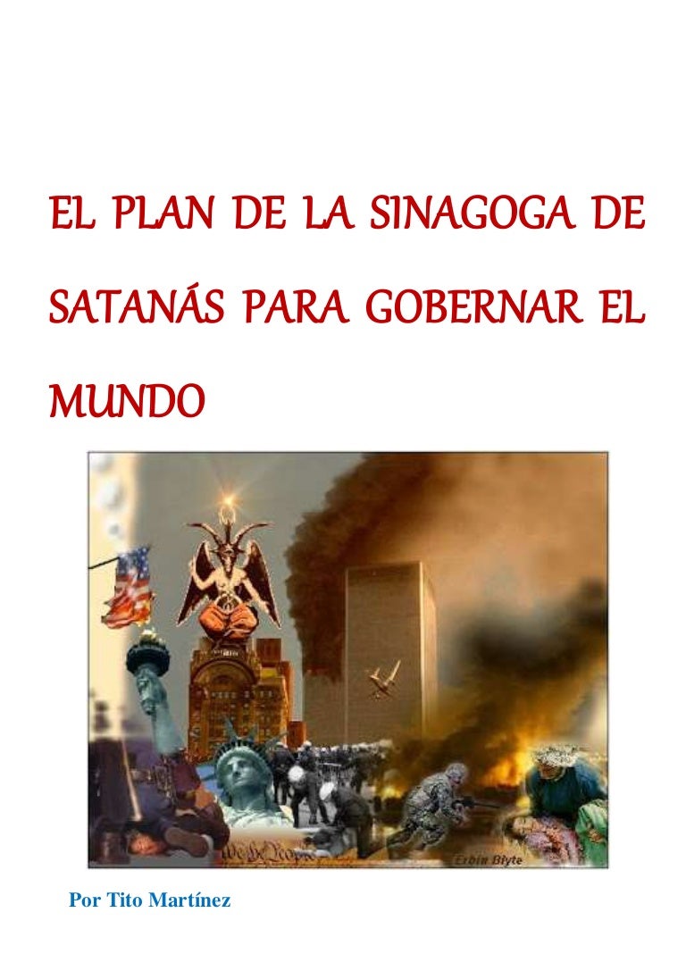 EL PLAN DE LA SINAGOGA DE SATANÁS PARA GOBERNAR EL MUNDO EL PLAN DE LA SINAGOGA DE SATANÁS PARA GOBERNAR EL MUNDO