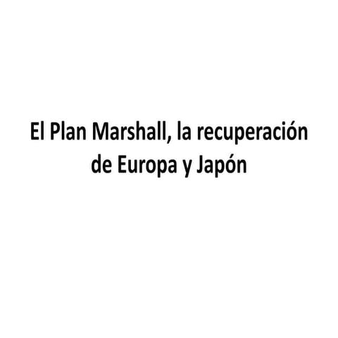 El plan marshall, la recuperación de europa   copia