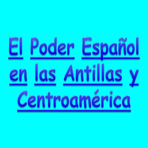 EL PODER ESPAÑOL EN LAS ANTILLAS y CENTROAMERICA