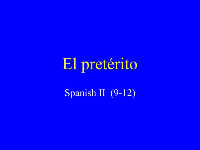 El preterito (spanish) | PPT