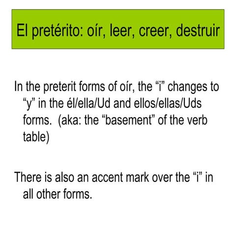 El pretérito oir leer creer destruir