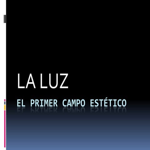 El primer campo estético la luz 