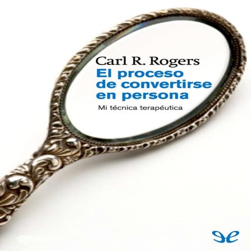El Proceso De Convertirse En Persona - Carl Rogers Ccesa007.pdf