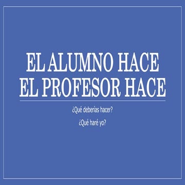 El profesor hace, tú haces.pptx