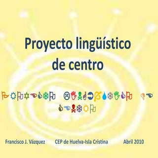 El Proyecto Lingüístico de Centro