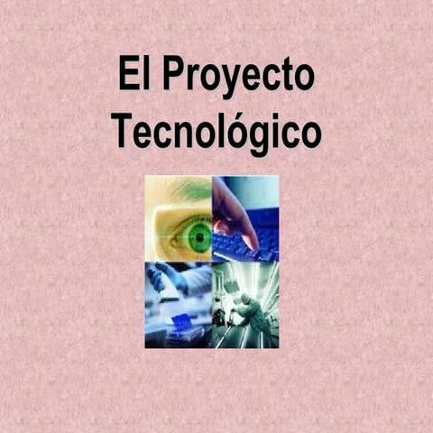 El proyecto tecnológico