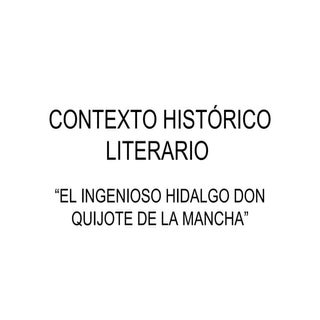 CONTEXTO HISTÓRICO DON QUIJOTE DE L...