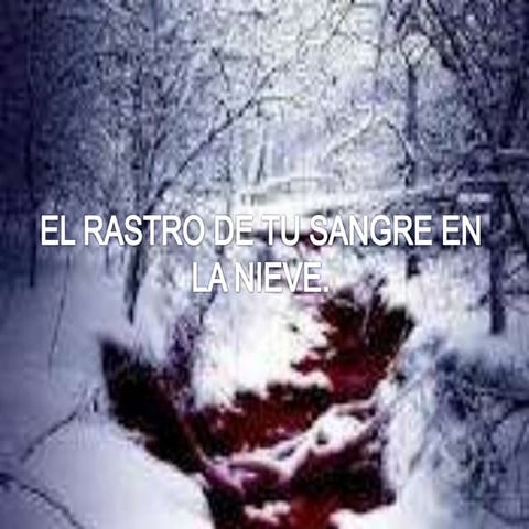 El rastro de tu sangre en la nieve. | PPTX