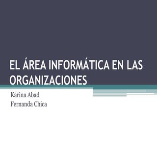 El área informática en las organiza...